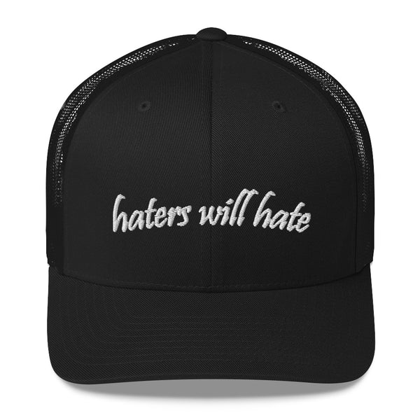 Haters Will Hate Trucker Hat