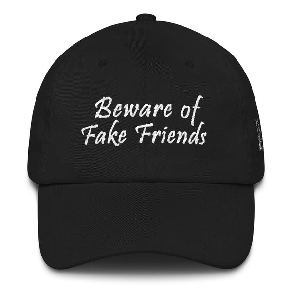 Beware Of Fake Friends Dad Hat