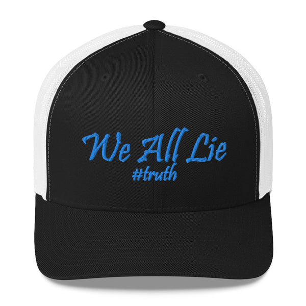 We All Lie #Truth Trucker Hat