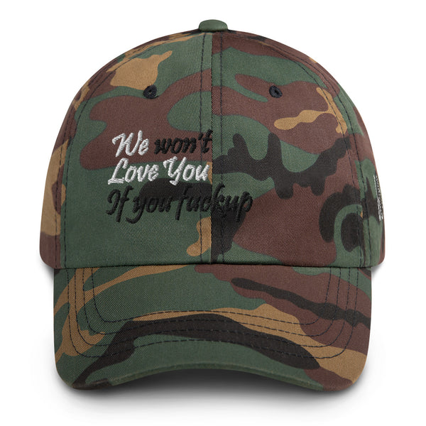 We Won't Love You If You Fuckup Dad Hat