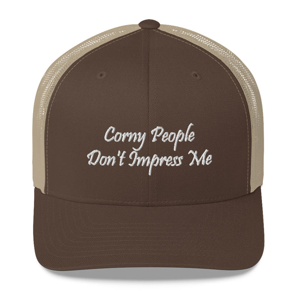 Corny People Don't Impress Me Trucker Hat