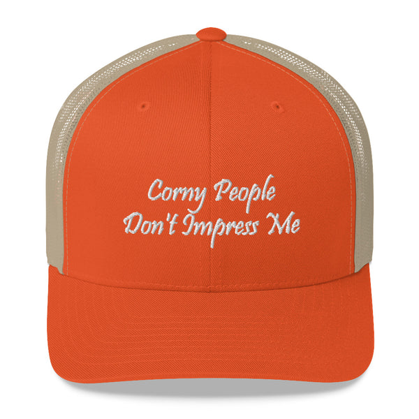 Corny People Don't Impress Me Trucker Hat