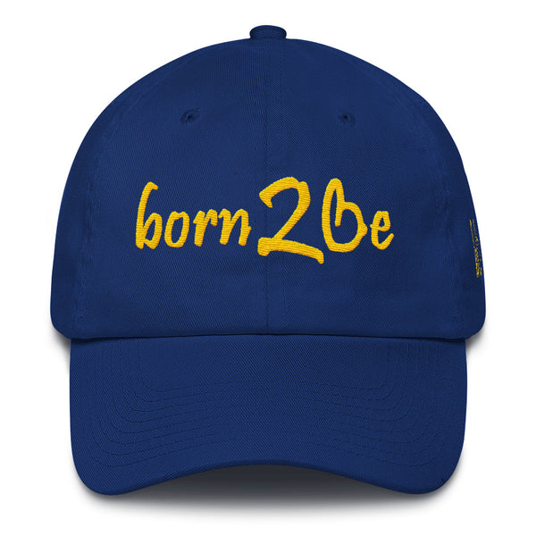 Born 2 Be Cotton Dad Hat
