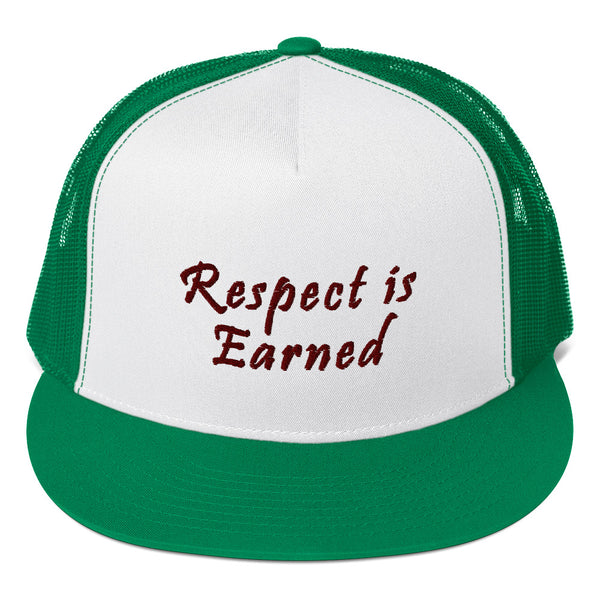 Respect Is Earned Trucker Hat
