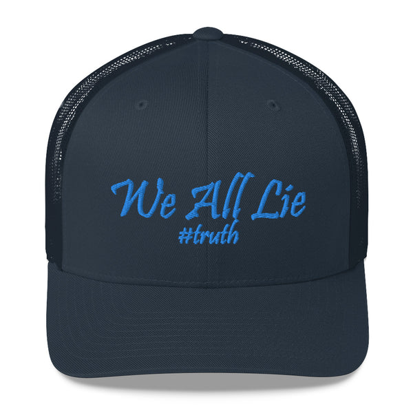 We All Lie #Truth Trucker Hat