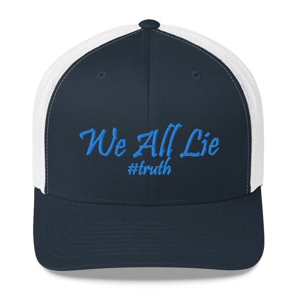 We All Lie #Truth Trucker Hat