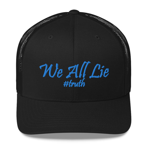 We All Lie #Truth Trucker Hat