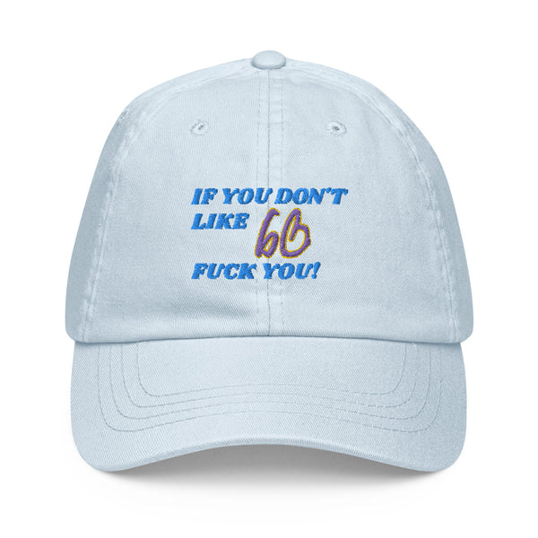 IF YOU DON'T LIKE bb FUCK YOU Pastel Baseball Hat