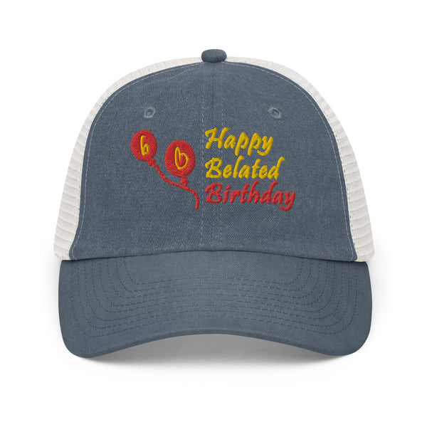 Happy Belated Birthday Pigment-Dyed Hat