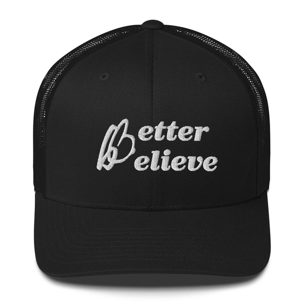 Better Believe Trucker Hat