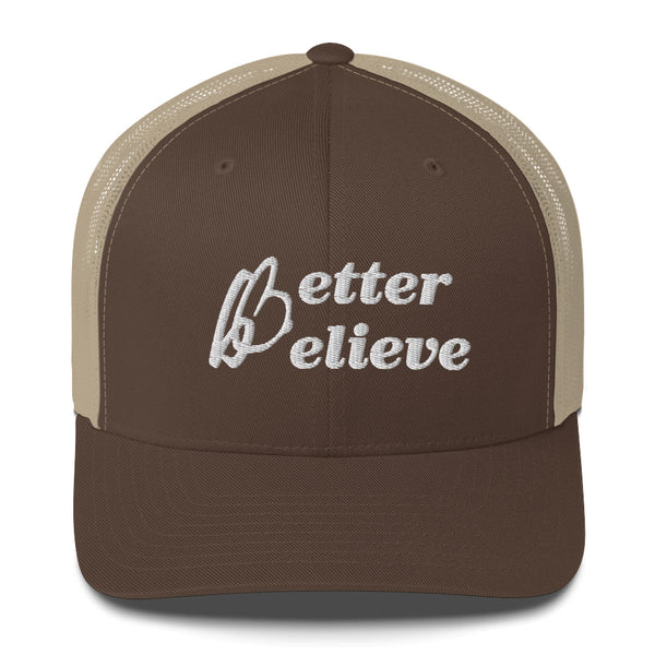 Better Believe Trucker Hat