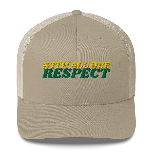 WITH ALL DUE RESPECT Trucker Hat