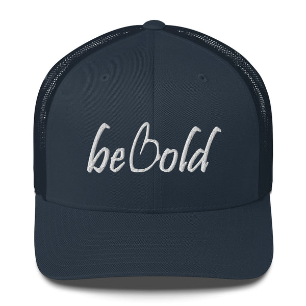 Be Bold Trucker Hat