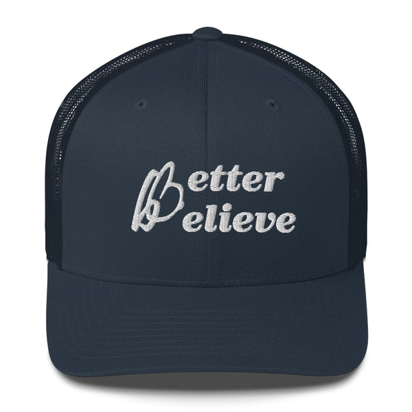 Better Believe Trucker Hat