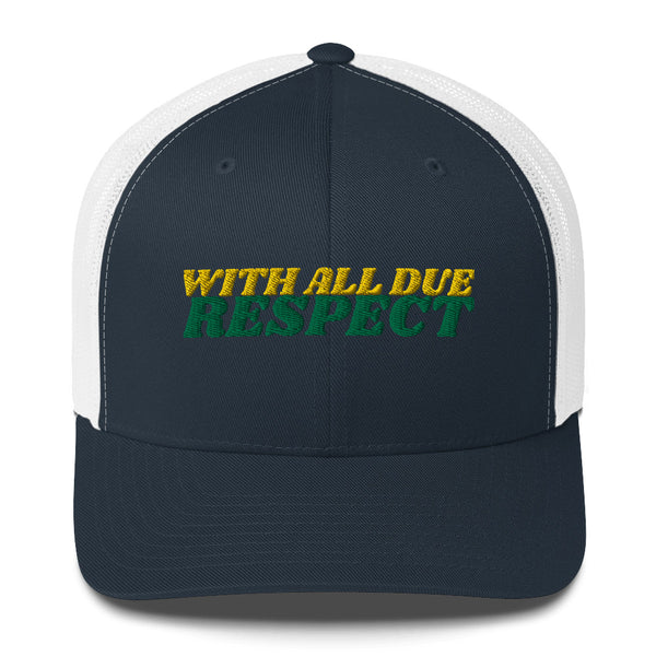 WITH ALL DUE RESPECT Trucker Hat