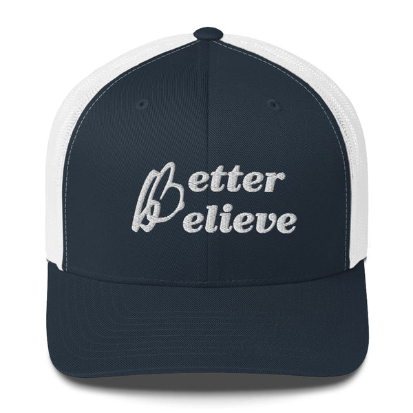 Better Believe Trucker Hat
