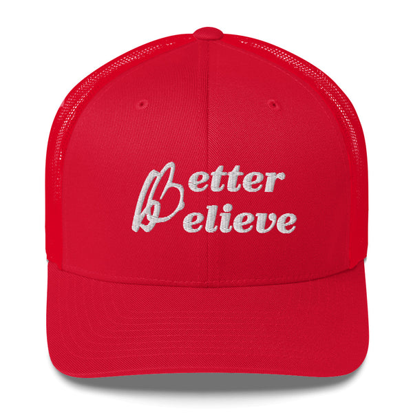 Better Believe Trucker Hat