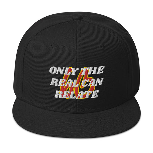 ONLY THE REAL CAN RELATE Snapback Hat