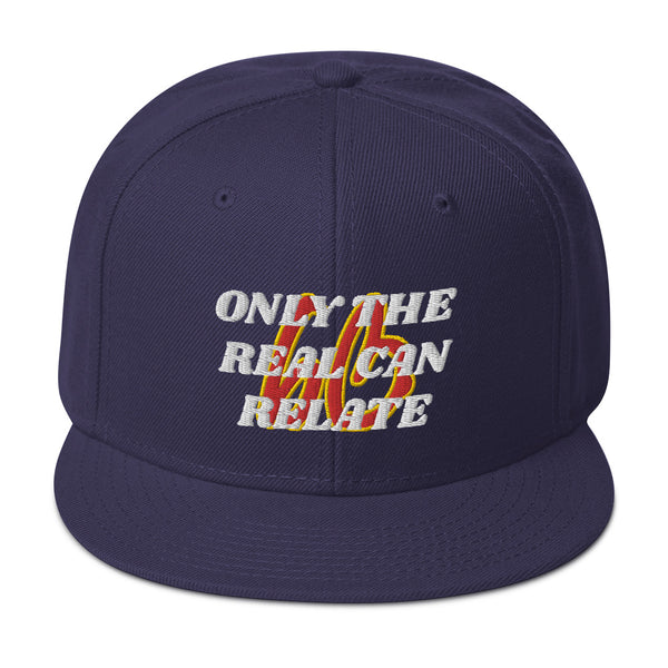 ONLY THE REAL CAN RELATE Snapback Hat