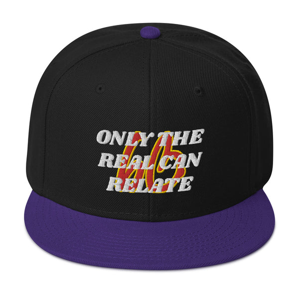 ONLY THE REAL CAN RELATE Snapback Hat