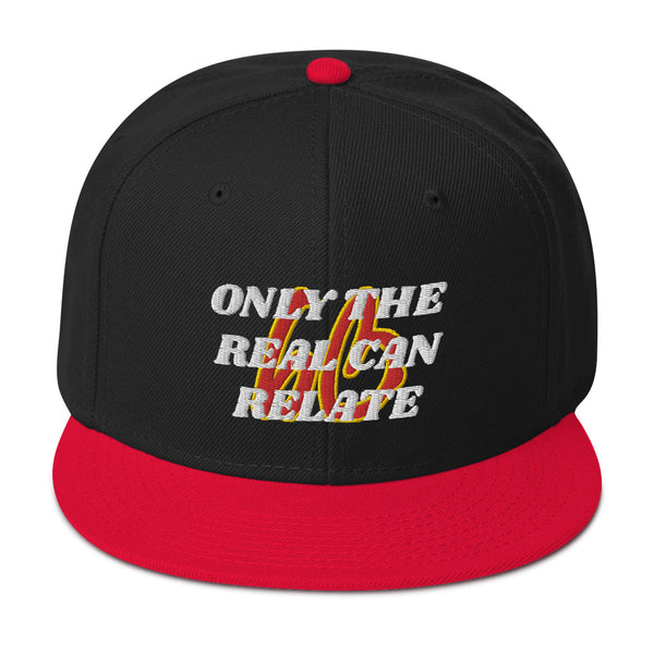 ONLY THE REAL CAN RELATE Snapback Hat