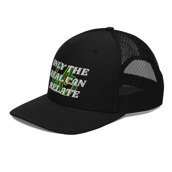 ONLY THE REAL CAN RELATE Trucker Hat