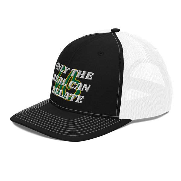 ONLY THE REAL CAN RELATE Trucker Hat