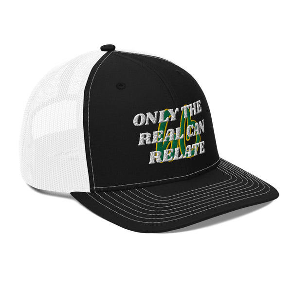 ONLY THE REAL CAN RELATE Trucker Hat