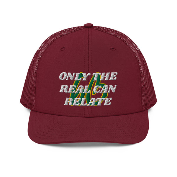 ONLY THE REAL CAN RELATE Trucker Hat