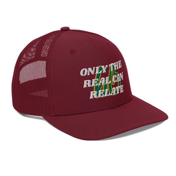 ONLY THE REAL CAN RELATE Trucker Hat