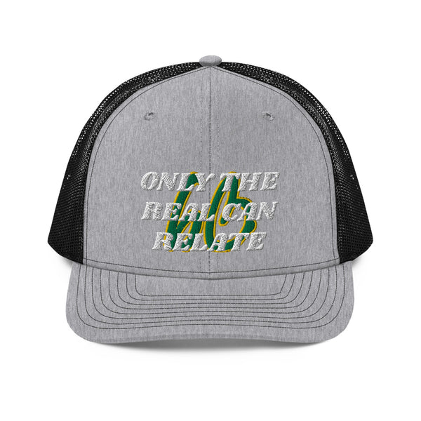 ONLY THE REAL CAN RELATE Trucker Hat