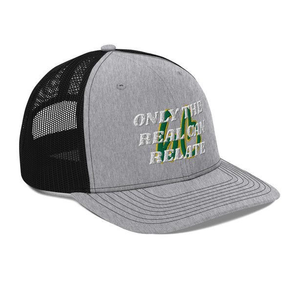 ONLY THE REAL CAN RELATE Trucker Hat