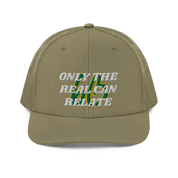 ONLY THE REAL CAN RELATE Trucker Hat