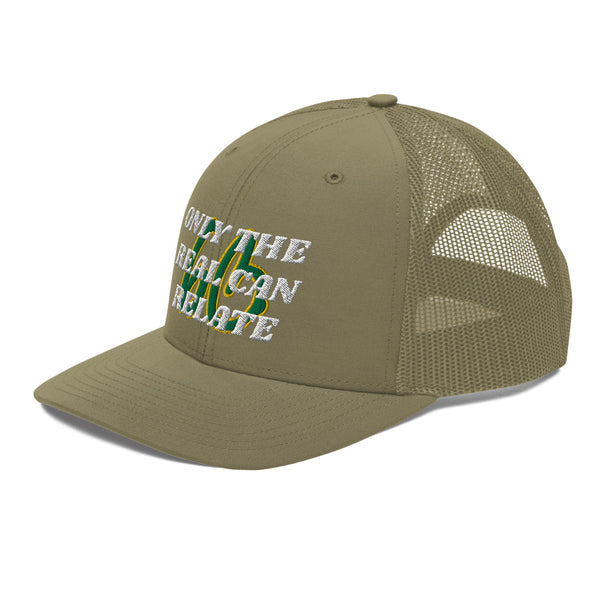 ONLY THE REAL CAN RELATE Trucker Hat