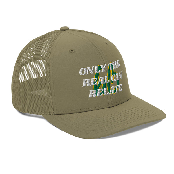 ONLY THE REAL CAN RELATE Trucker Hat