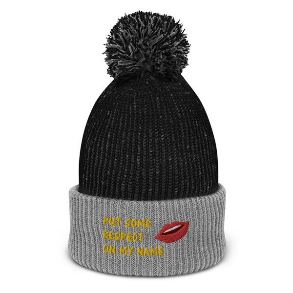 Put Some Respect On My Name Pom-Pom Beanie