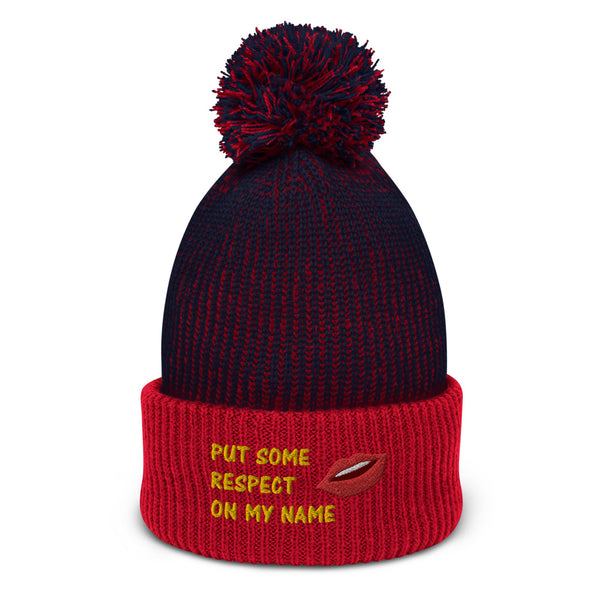 Put Some Respect On My Name Pom-Pom Beanie
