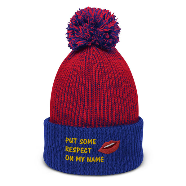 Put Some Respect On My Name Pom-Pom Beanie