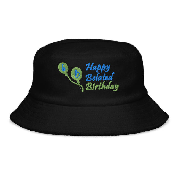 Happy Belated Birthday Terry Cloth Bucket Hat