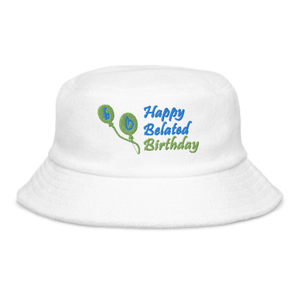 Happy Belated Birthday Terry Cloth Bucket Hat